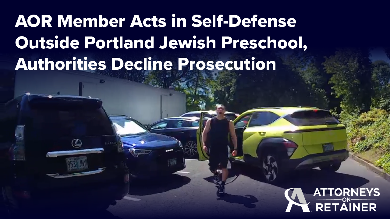 Attorneys On Retainer Member Acts in Self-Defense with a Firearm Outside Portland Jewish Preschool, Authorities Decline Prosecution